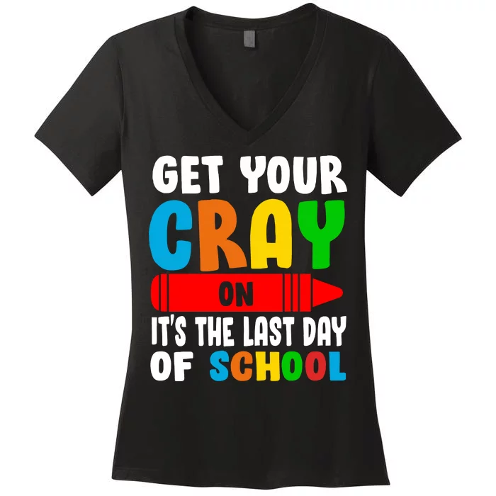 Get Your Crayon It's The Last Day Of School Women's V-Neck T-Shirt