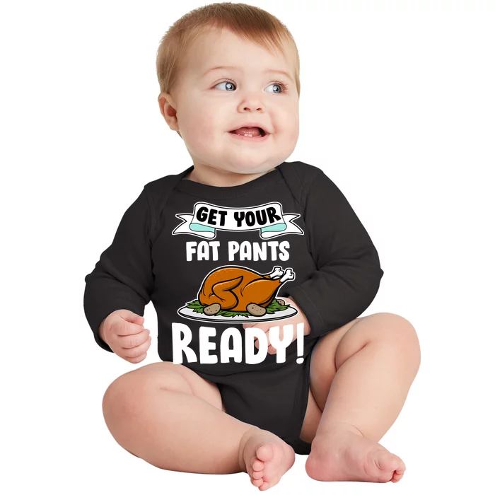 Get Your Fat Pants Ready Baby Long Sleeve Bodysuit