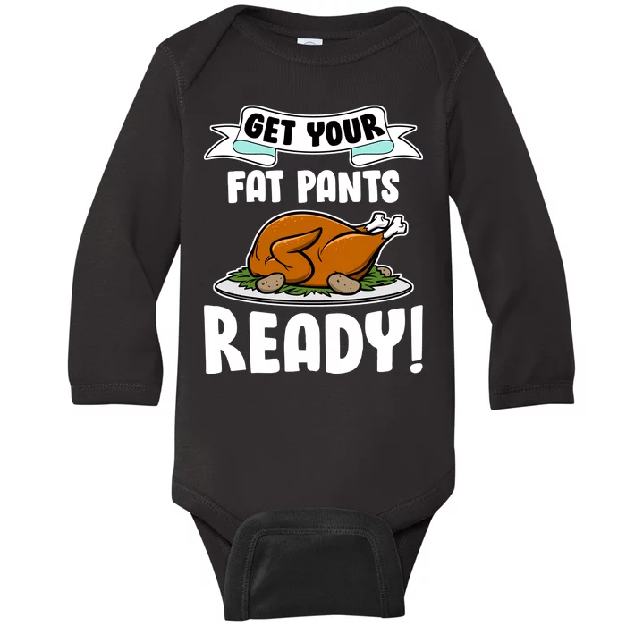 Get Your Fat Pants Ready Baby Long Sleeve Bodysuit