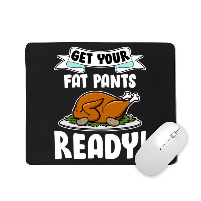 Get Your Fat Pants Ready Mousepad