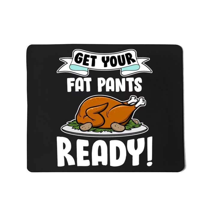 Get Your Fat Pants Ready Mousepad