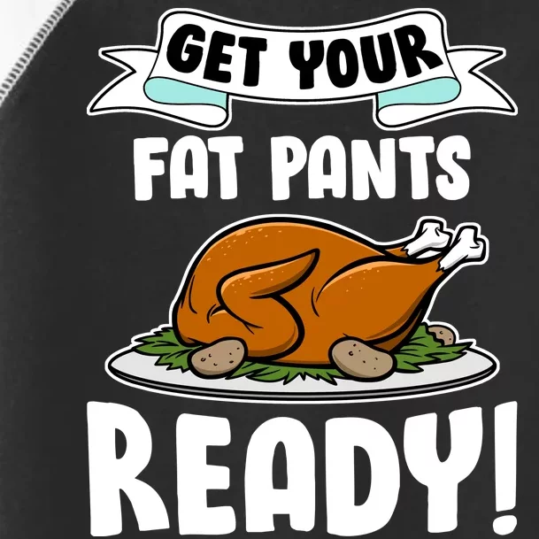 Get Your Fat Pants Ready Toddler Fine Jersey T-Shirt