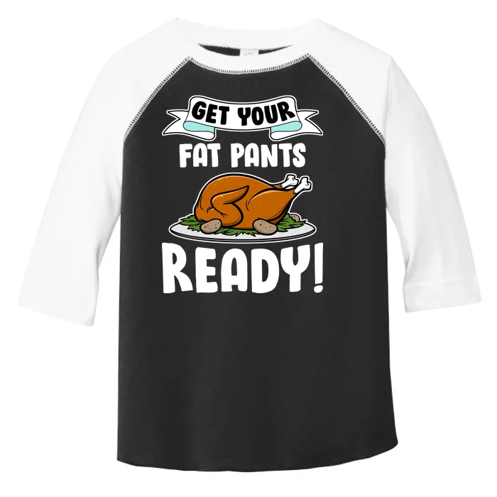 Get Your Fat Pants Ready Toddler Fine Jersey T-Shirt