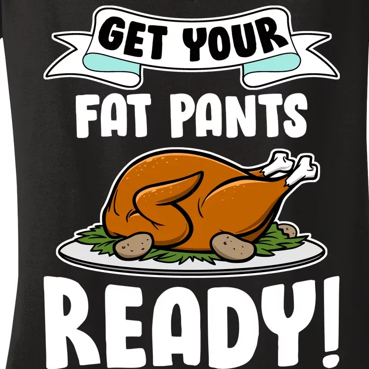 Get Your Fat Pants Ready Women's V-Neck T-Shirt