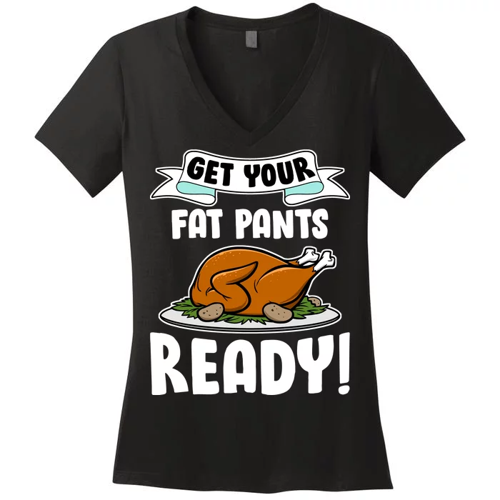 Get Your Fat Pants Ready Women's V-Neck T-Shirt