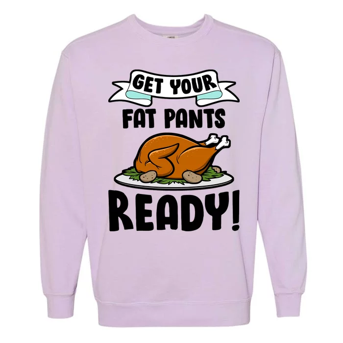 Get Your Fat Pants Ready Garment-Dyed Sweatshirt