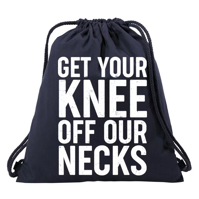 Get Your Knee Off Our Necks Drawstring Bag