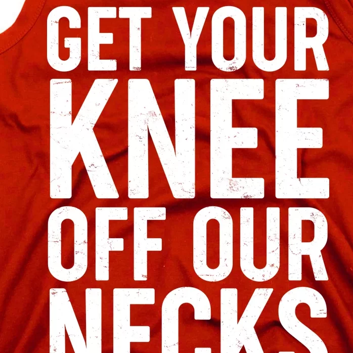 Get Your Knee Off Our Necks Tank Top