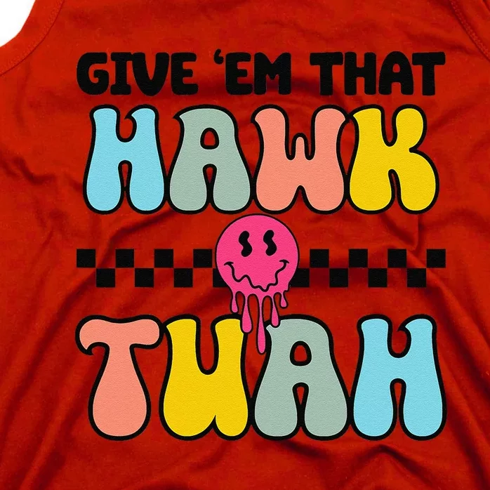 Give Em That Hawk Tuah Groovy Smile Face Hawk Tush Parody Tank Top