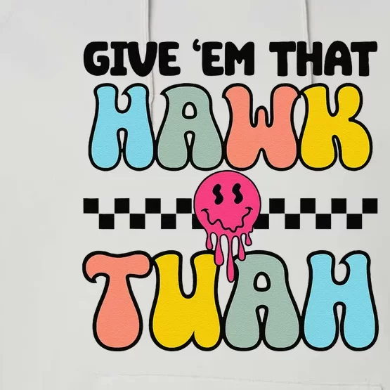 Give Em That Hawk Tuah Groovy Smile Face Hawk Tush Parody Performance Fleece Hoodie