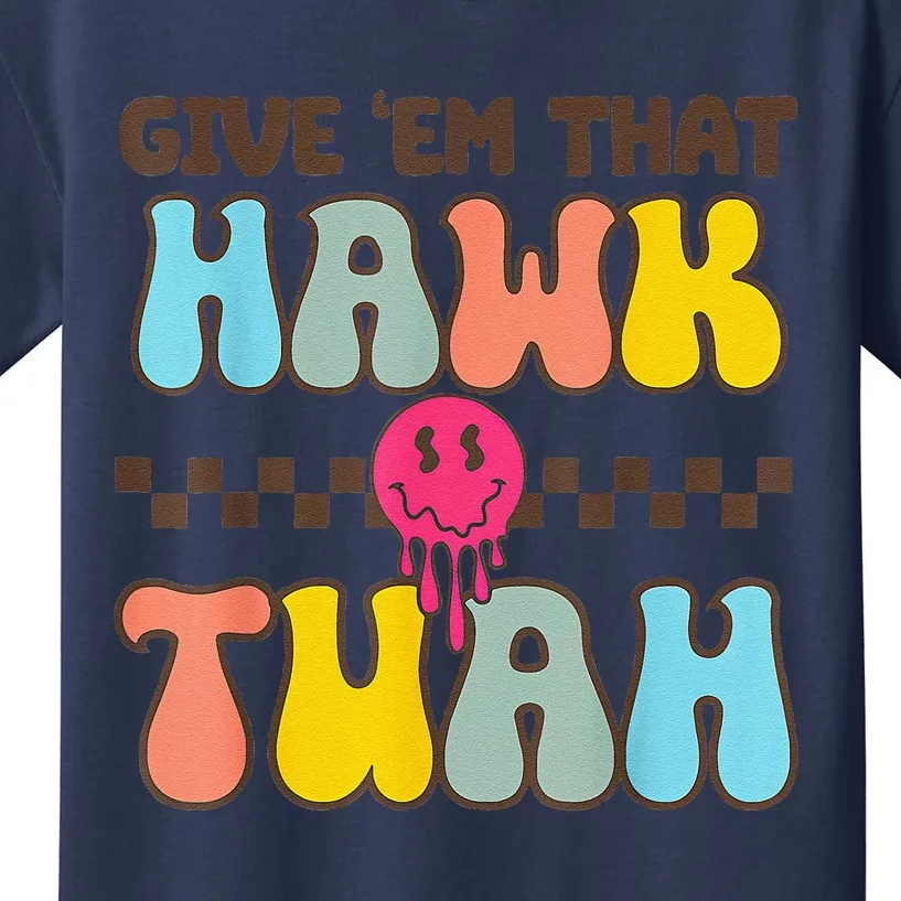 Give Em That Hawk Tuah Kids T-Shirt