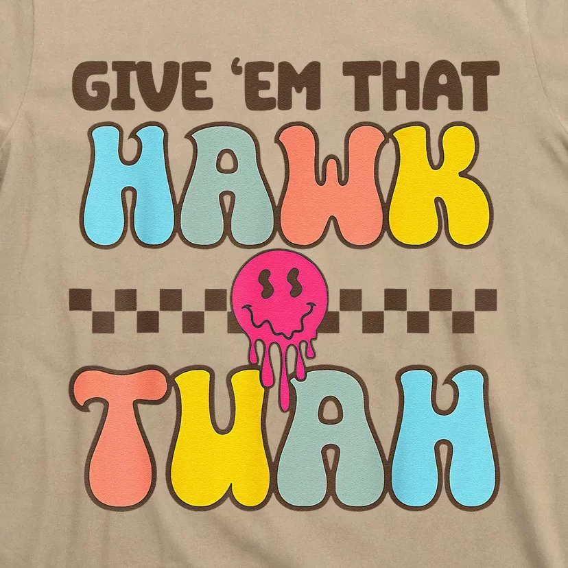 Give Em That Hawk Tuah T-Shirt