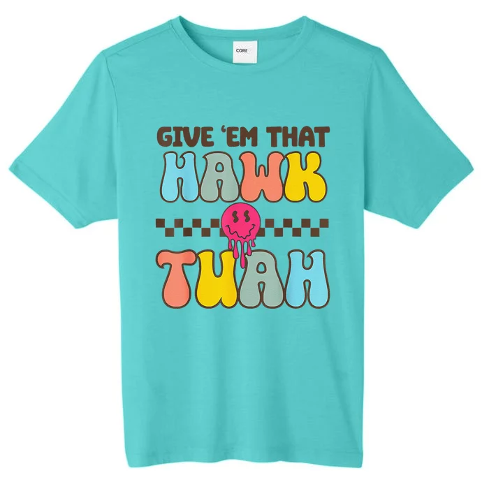 Give Em That Hawk Tuah ChromaSoft Performance T-Shirt