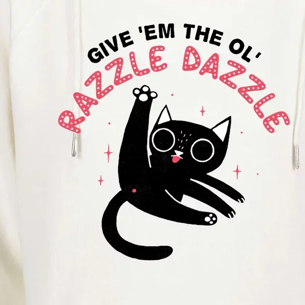 Give Em The Ol Razzle Dazzle Cat Funny Womens Funnel Neck Pullover Hood