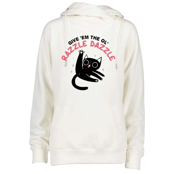 Give Em The Ol Razzle Dazzle Cat Funny Womens Funnel Neck Pullover Hood