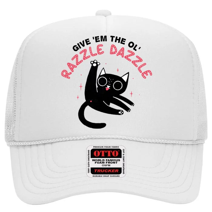 Give Em The Ol Razzle Dazzle Cat Funny High Crown Mesh Trucker Hat