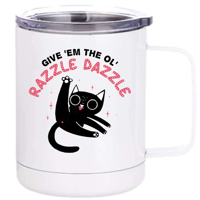 Give Em The Ol Razzle Dazzle Cat Funny Front & Back 12oz Stainless Steel Tumbler Cup