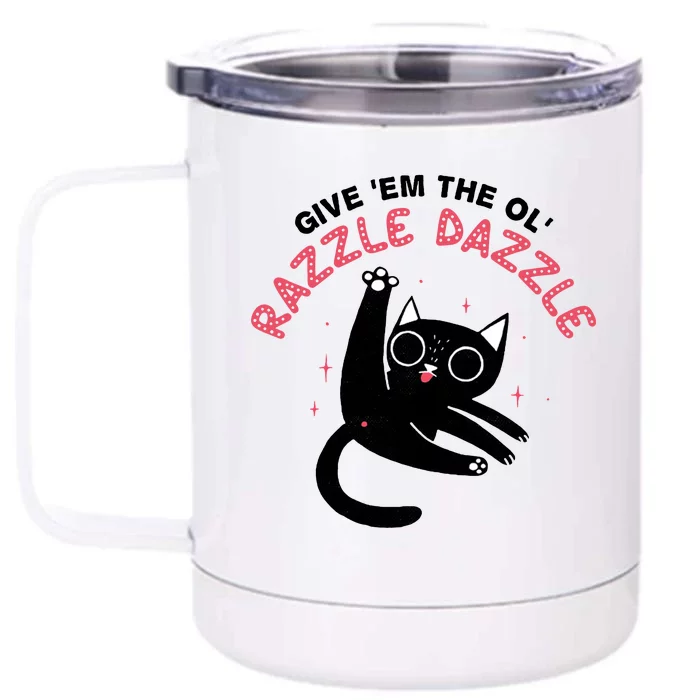 Give Em The Ol Razzle Dazzle Cat Funny Front & Back 12oz Stainless Steel Tumbler Cup