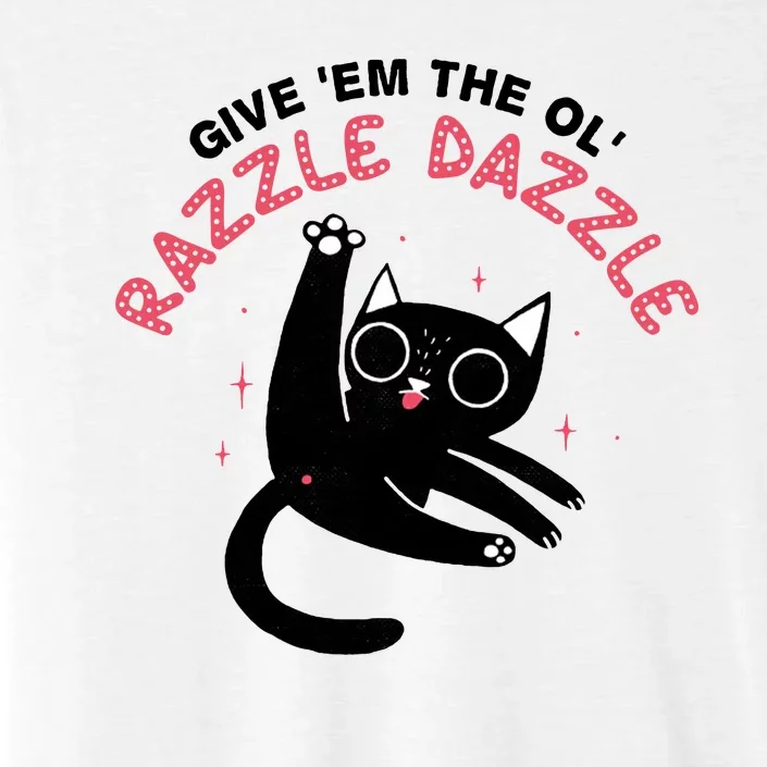 Give Em The Ol Razzle Dazzle Cat Funny ChromaSoft Performance T-Shirt