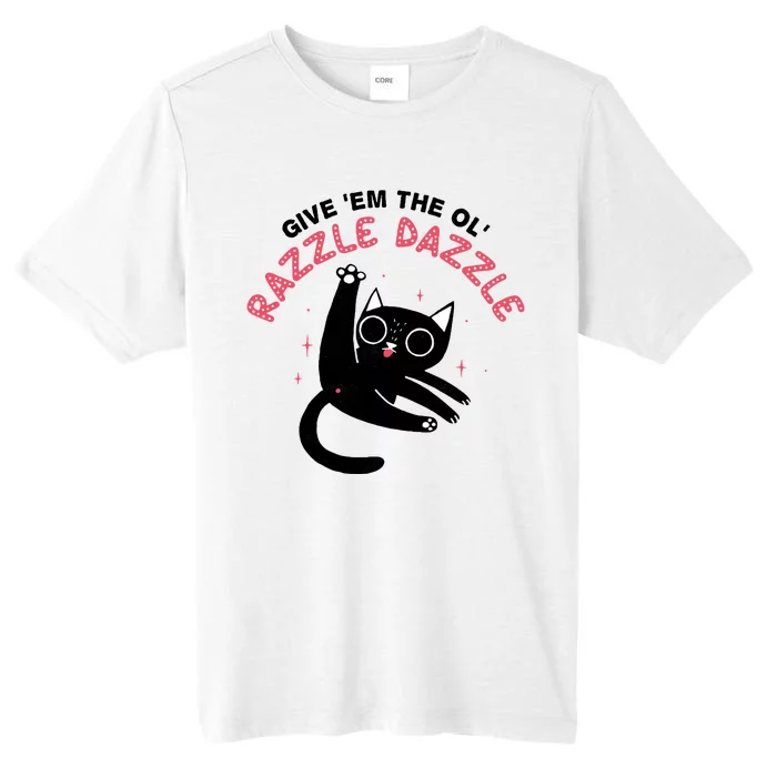 Give Em The Ol Razzle Dazzle Cat Funny ChromaSoft Performance T-Shirt