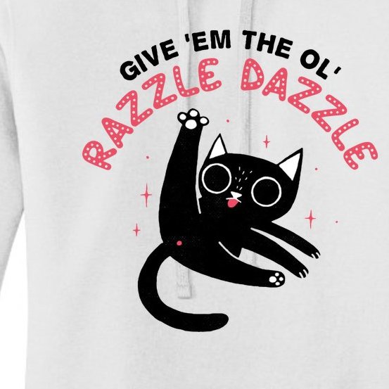 Give Em The Ol Razzle Dazzle Cat Funny Women's Pullover Hoodie