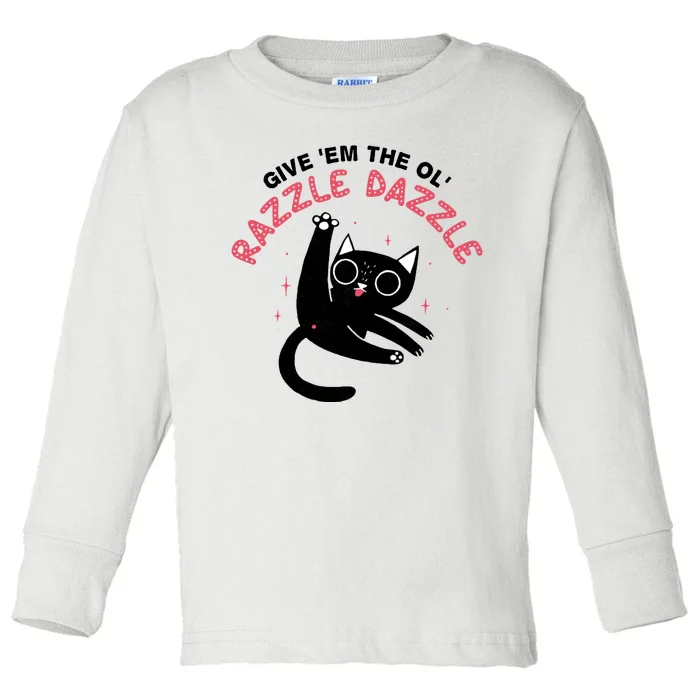 Give Em The Ol Razzle Dazzle Cat Funny Toddler Long Sleeve Shirt