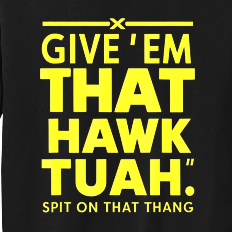 Give Em That Funny Hawk Tuah Spit On That Thang Gift Sweatshirt