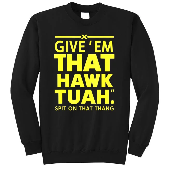 Give Em That Funny Hawk Tuah Spit On That Thang Gift Sweatshirt