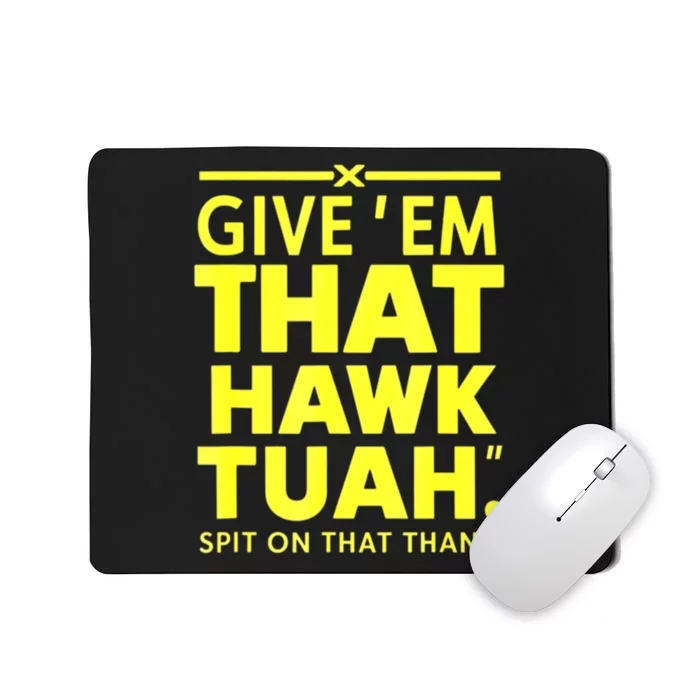 Give Em That Funny Hawk Tuah Spit On That Thang Gift Mousepad