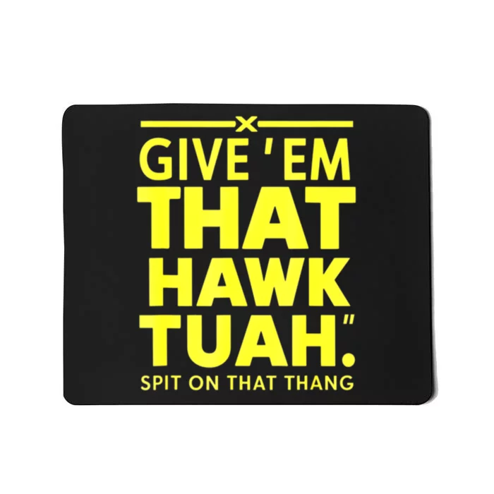 Give Em That Funny Hawk Tuah Spit On That Thang Gift Mousepad