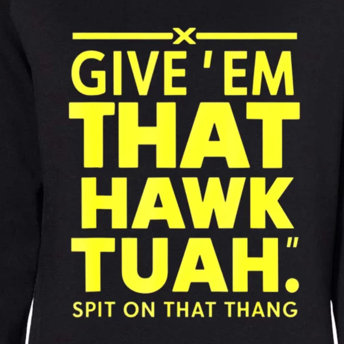 Give Em That Funny Hawk Tuah Spit On That Thang Gift Womens California Wash Sweatshirt