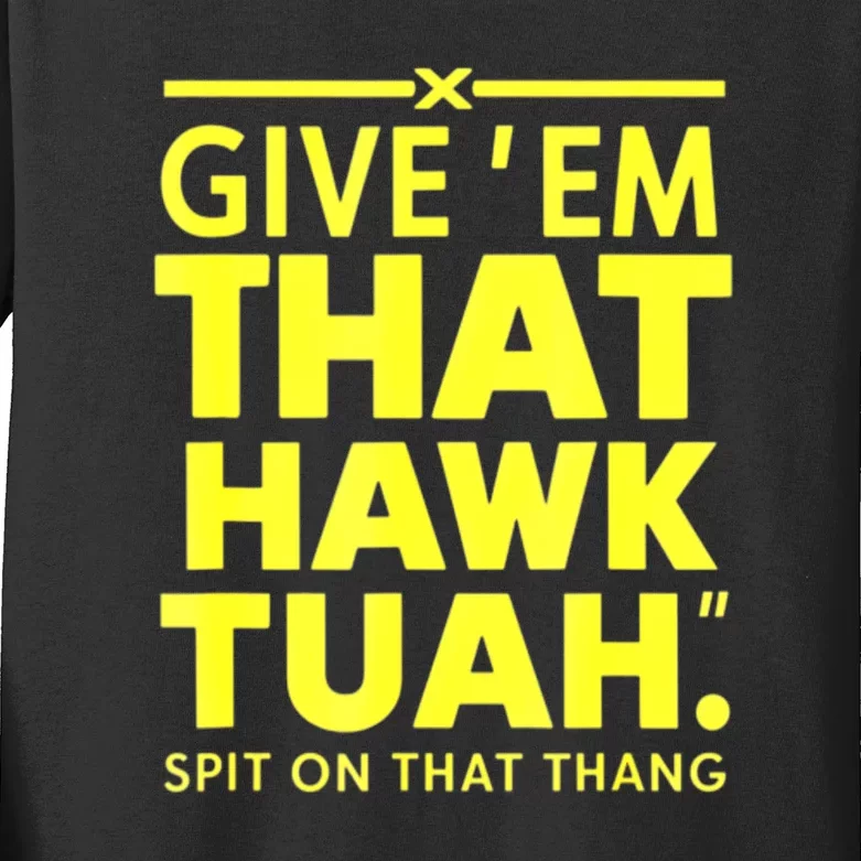 Give Em That Funny Hawk Tuah Spit On That Thang Gift Kids Long Sleeve Shirt