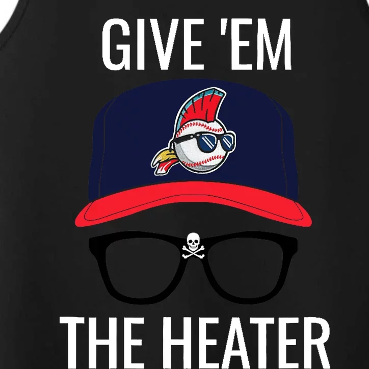 Give Em The Heater - Funny Cleveland Baseball Performance Tank