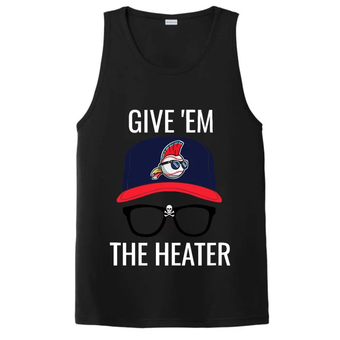 Give Em The Heater - Funny Cleveland Baseball Performance Tank