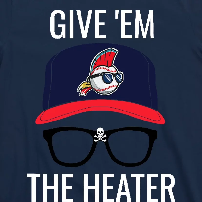 Give Em The Heater - Funny Cleveland Baseball T-Shirt