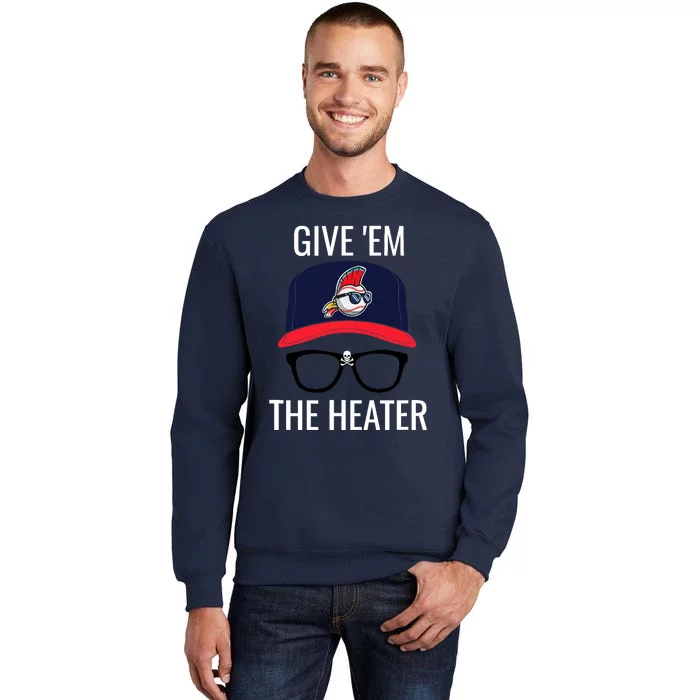 Give Em The Heater - Funny Cleveland Baseball Tall Sweatshirt