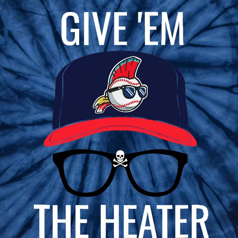 Give Em The Heater - Funny Cleveland Baseball Tie-Dye T-Shirt