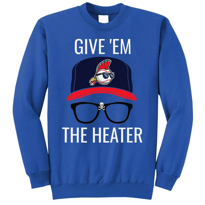 Give Em The Heater Funny Cleveland Baseball Tall Sweatshirt