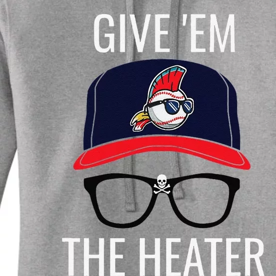 Give Em The Heater Funny Cleveland Baseball Women's Pullover Hoodie