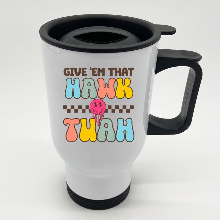 Give Em That Hawk Tuah Spit On That Thing Front & Back Stainless Steel Travel Mug