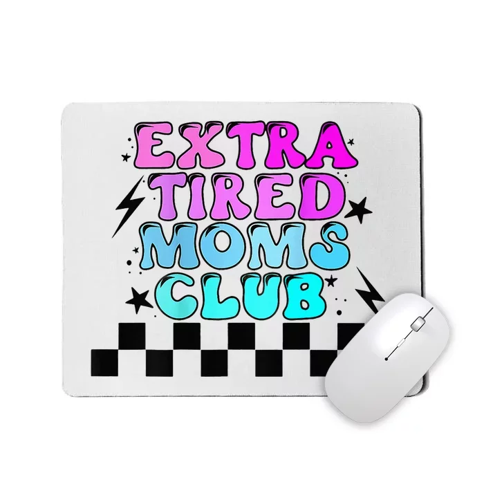 Groovy Extra Tired Moms Club Funny Mothers Day Wo Gift Mousepad