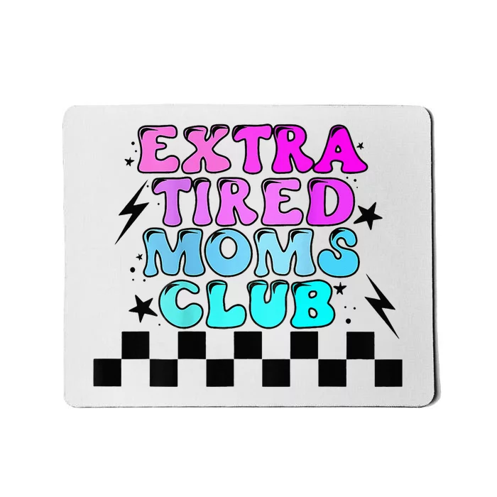 Groovy Extra Tired Moms Club Funny Mothers Day Wo Gift Mousepad