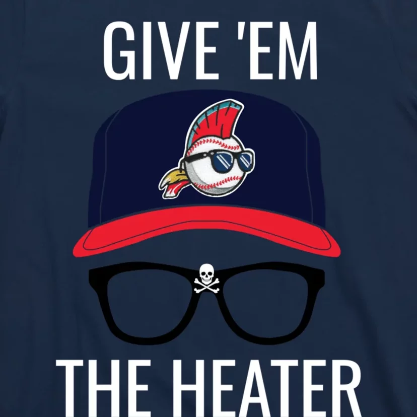 Give Em The Heater - Funny Cleveland Baseball T-Shirt