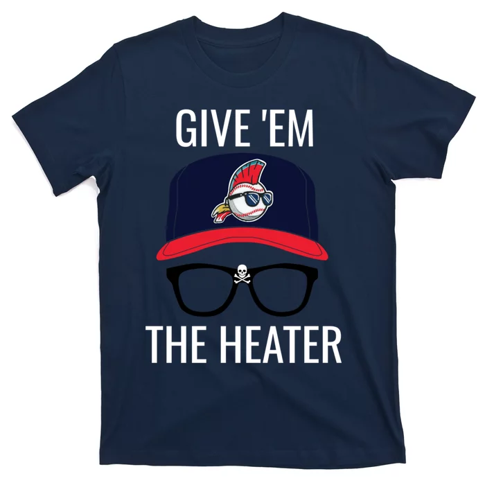 Give Em The Heater - Funny Cleveland Baseball T-Shirt