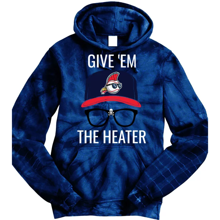 Give Em The Heater - Funny Cleveland Baseball Tie Dye Hoodie