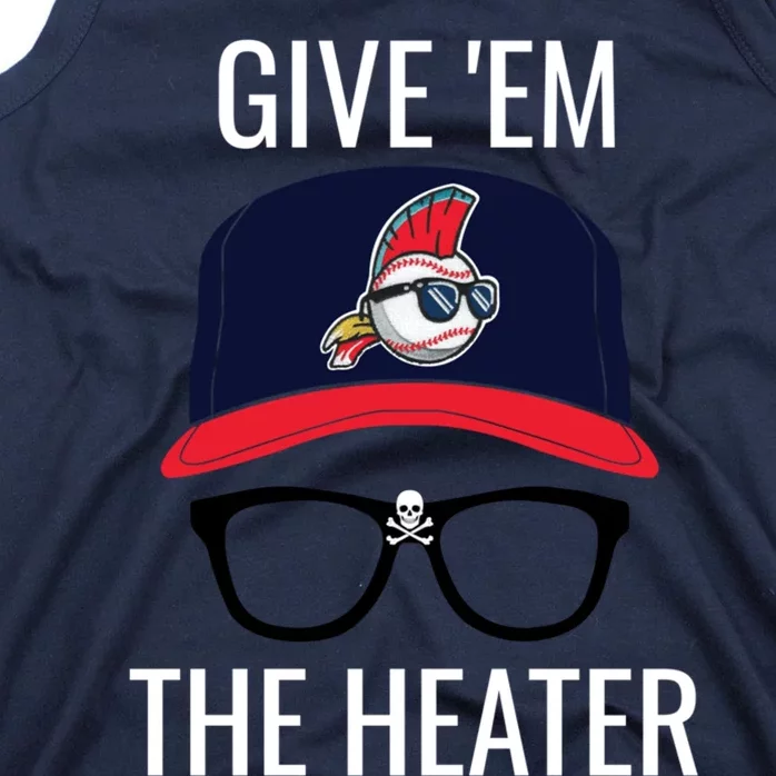 Give Em The Heater - Funny Cleveland Baseball Tank Top