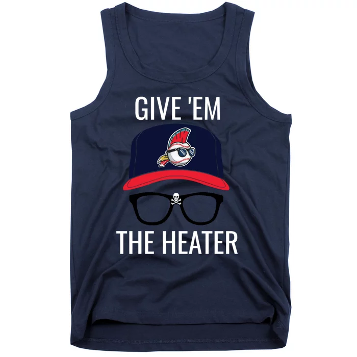 Give Em The Heater - Funny Cleveland Baseball Tank Top