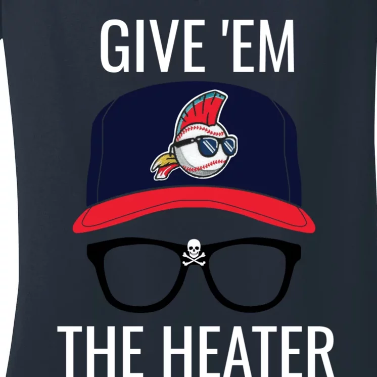 Give Em The Heater - Funny Cleveland Baseball Women's V-Neck T-Shirt