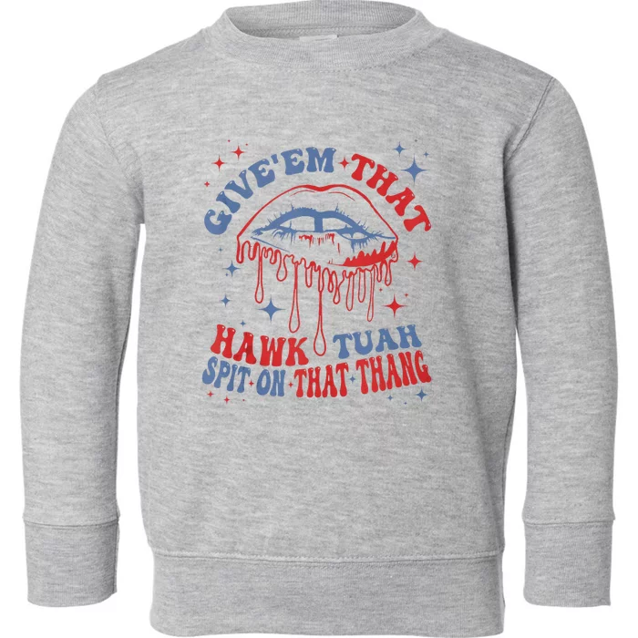 Give Em That Spit On That Thang Lips Red Blue Toddler Sweatshirt