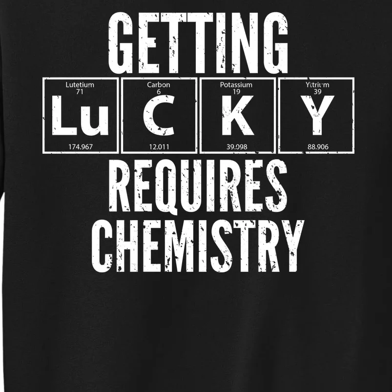 Getting Lucky Requires Chemistry Tall Sweatshirt